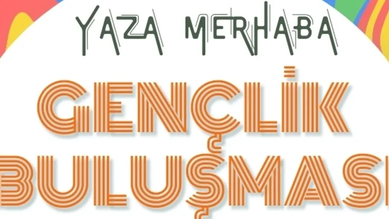 İzmir Güzelbahçe’de “Yaza Merhaba Gençlik Buluşması” başlıyor
